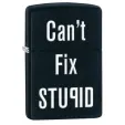 Zippo CANT FIX STUPID-BLACK MATTE - 28664