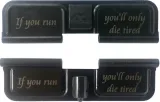Double Sided If You Run You'll Only Die Tired Laser Engraved Ejection Port Dust Cover