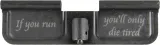 If You Run You'll Only Die Tired Laser Engraved Ejection Port Dust Cover