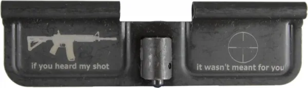 If You Heard My Shot It Wasn't Meant For You Laser Engraved Ejection Port Dust Cover AR15_EJECTION_PORT_COVER_PEACE_SHOT_WASNT_MEANT_FOR_YOU