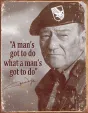 Tin Signs John Wayne Mans Gotta Do - TSN1495