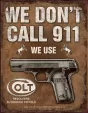 Tin Signs We Dont Call 911 We Use Colt - TSN1799