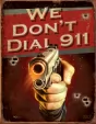 Tin Signs We Dont Dial 911 - TSN1815