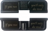 Double Sided If You Run You'll Only Die Tired Laser Engraved Ejection Port Dust Cover
