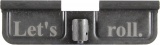 Let's Roll AR-15 Laser Engraved Ejection Port Dust Cover